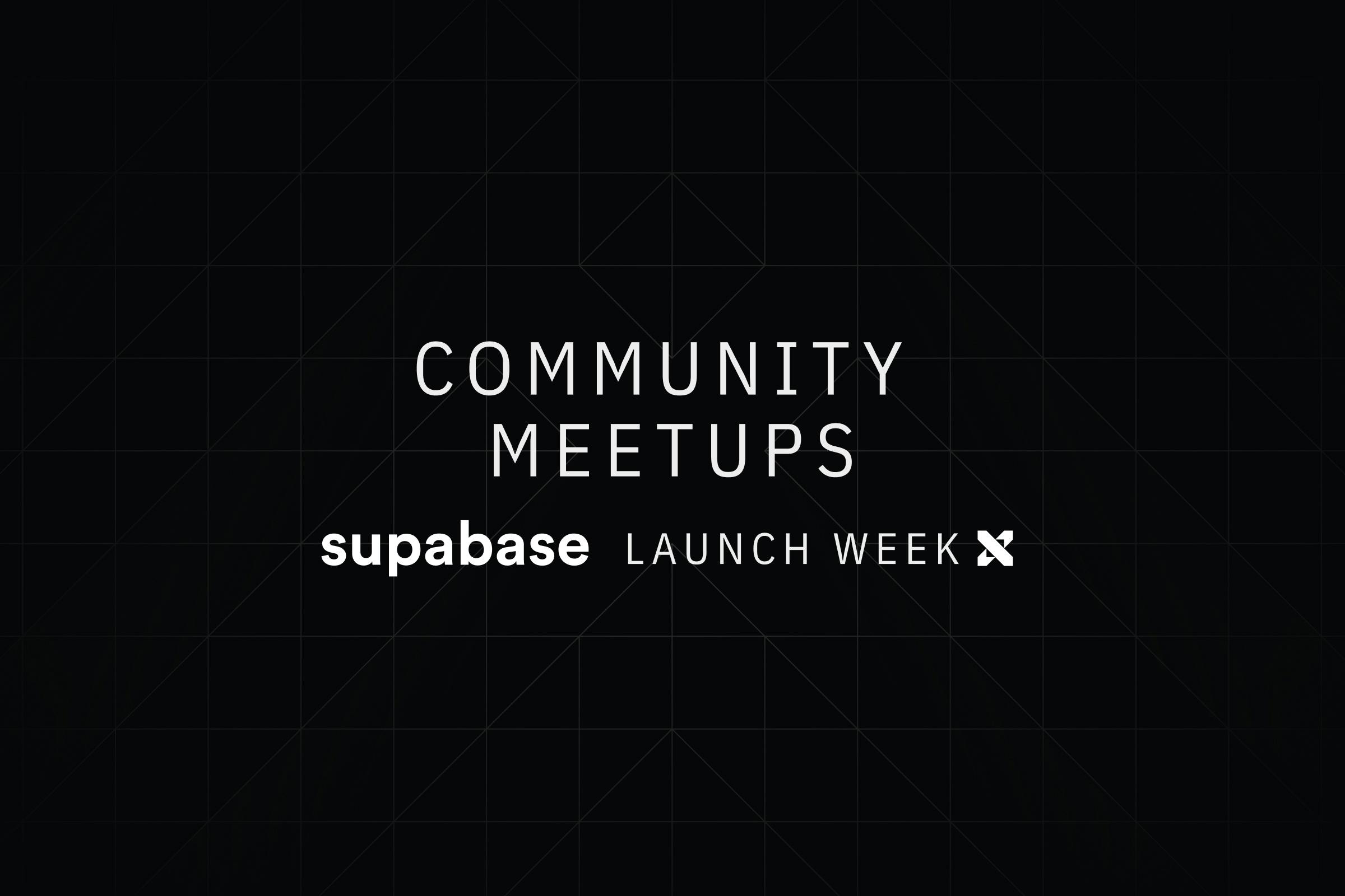 Launch Week X Community Meetups thumbnail